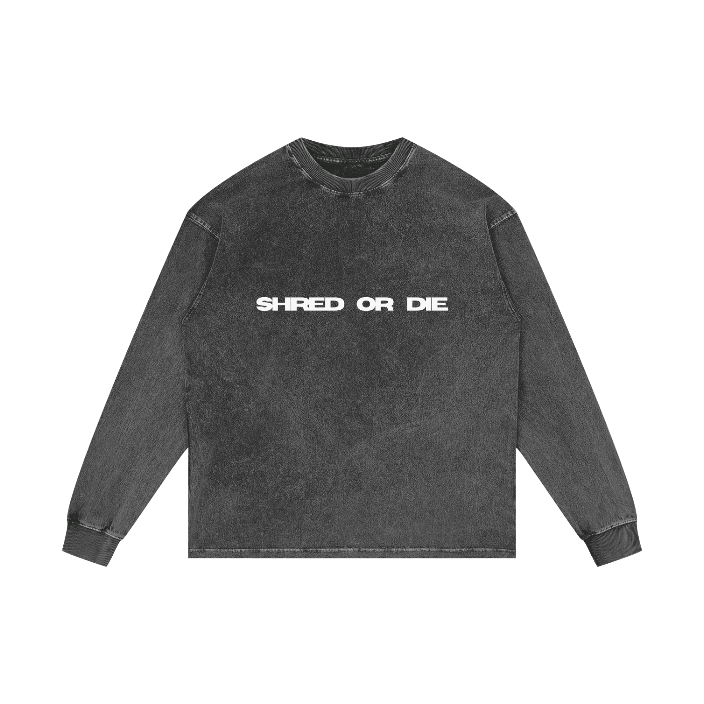 SHRED OR DIE - LONG SLEEVE